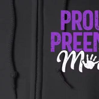 Proud Preemie Mom Premature Birth Mom Prematurity Awareness Full Zip Hoodie