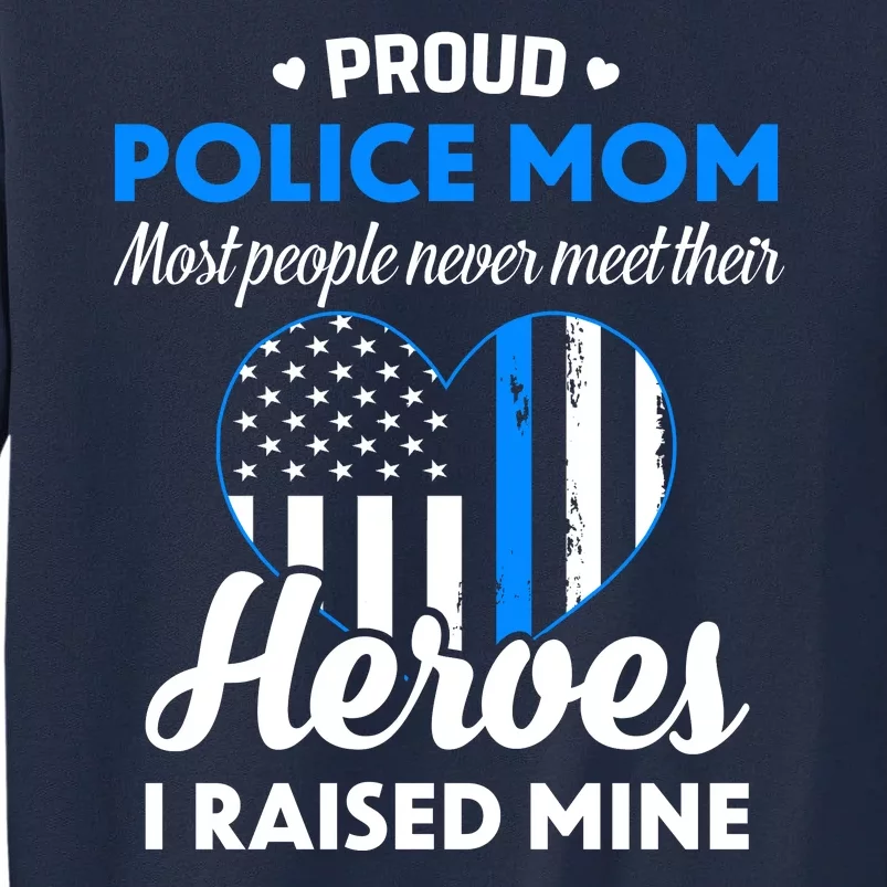 Proud Police Mom Law Enforcement Mother's Day Gift Tall Sweatshirt