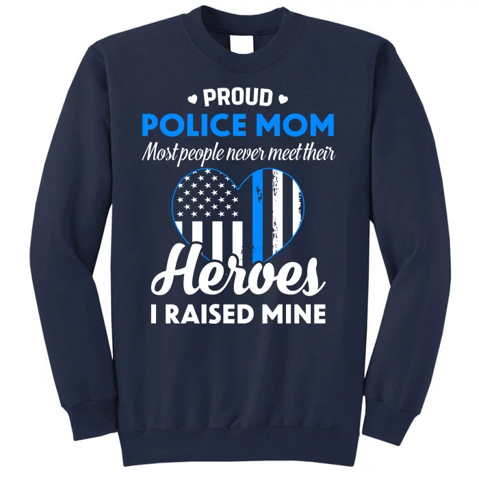 Proud Police Mom Law Enforcement Mother's Day Gift Tall Sweatshirt