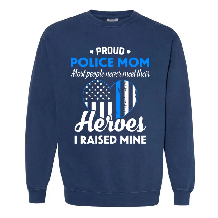 Proud Police Mom Law Enforcement Mother's Day Gift Garment-Dyed Sweatshirt