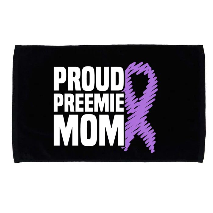 Proud Preemie Mom Nicu Premature Birth Prematurity Awareness Gift Microfiber Hand Towel