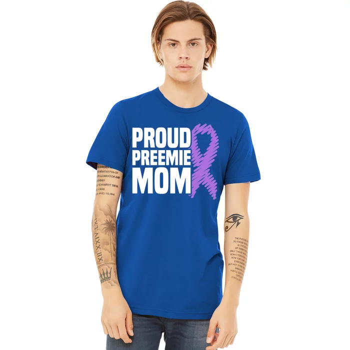 Proud Preemie Mom Nicu Premature Birth Prematurity Awareness Gift Premium T-Shirt