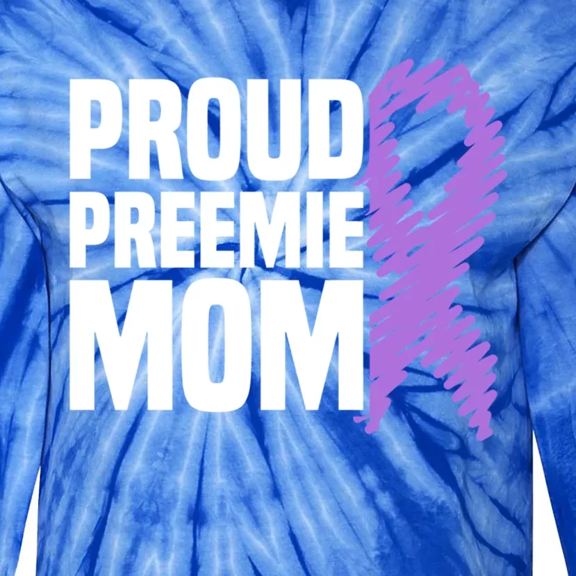 Proud Preemie Mom Nicu Premature Birth Prematurity Awareness Gift Tie-Dye Long Sleeve Shirt