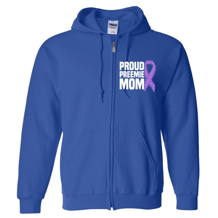 Proud Preemie Mom Nicu Premature Birth Prematurity Awareness Gift Full Zip Hoodie