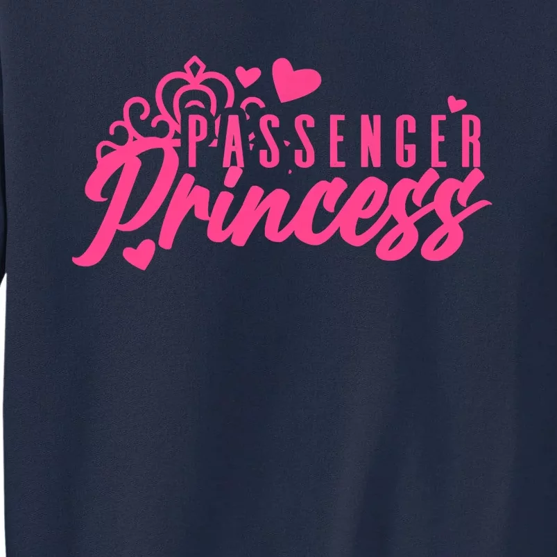 Passenger Princess Meme Women Passenger Seat Princess Tall Sweatshirt