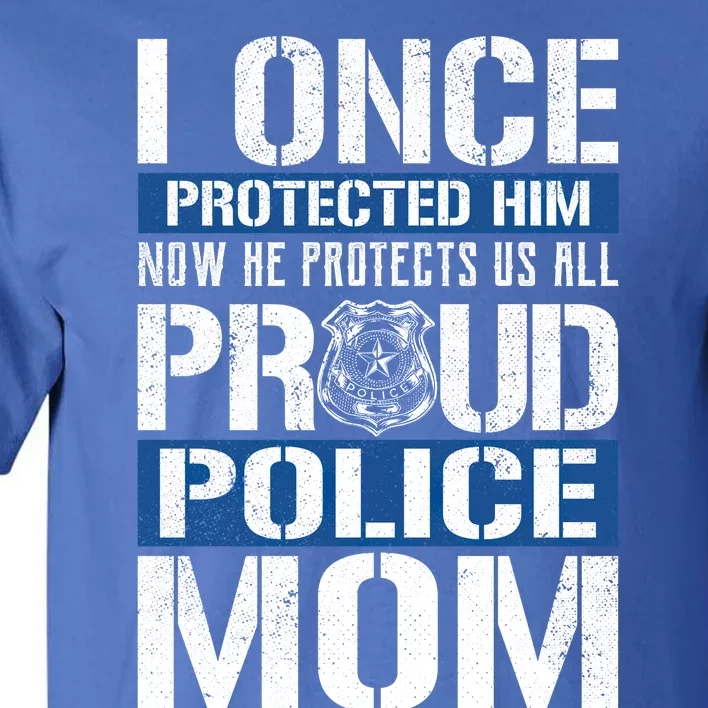 Proud Police Mom Gift Support Police Son Tall T-Shirt