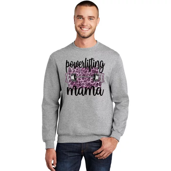 Proud Powerlifting Mama Of A Powerlifter Mother Funny Gift Tall Sweatshirt