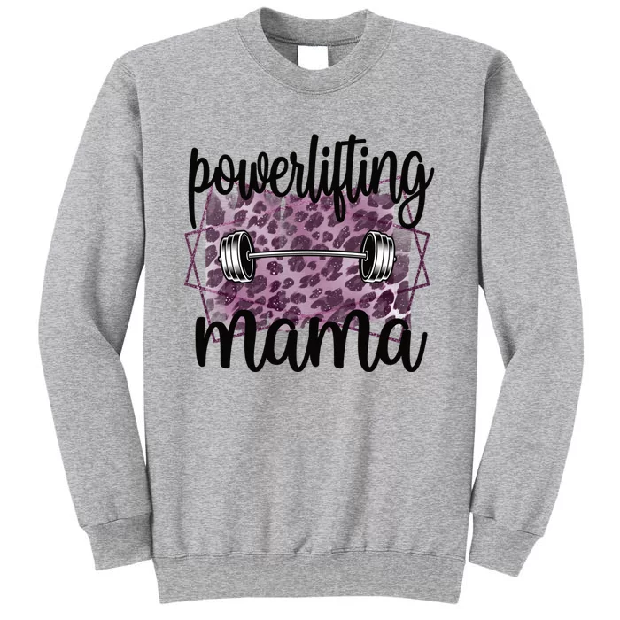 Proud Powerlifting Mama Of A Powerlifter Mother Funny Gift Tall Sweatshirt