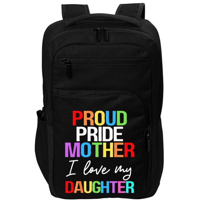 Proud Pride Mother I Love My Daughter Mom Lesbian LGBTQ Impact Tech Backpack