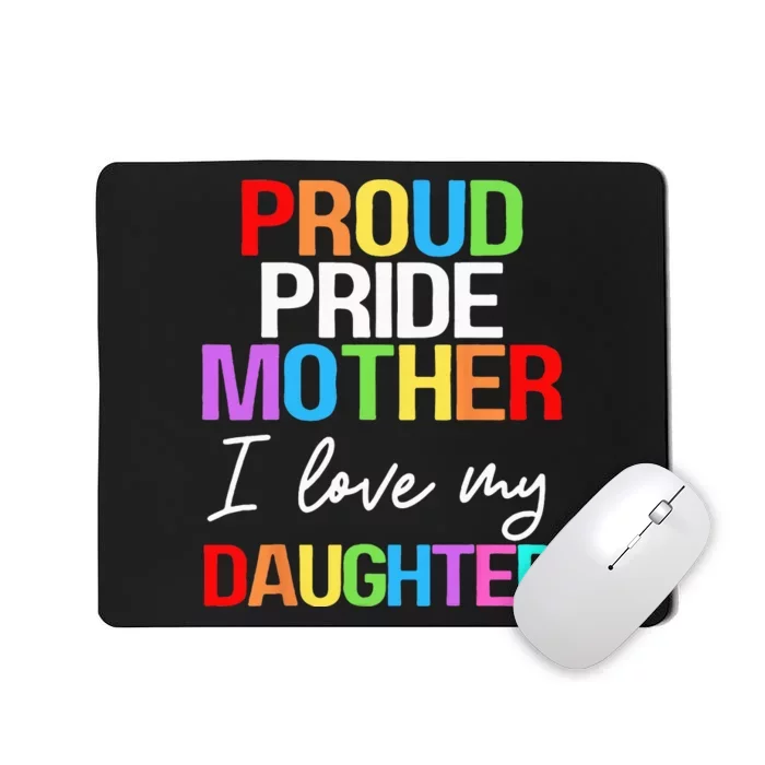 Proud Pride Mother I Love My Daughter Mom Lesbian LGBTQ Mousepad