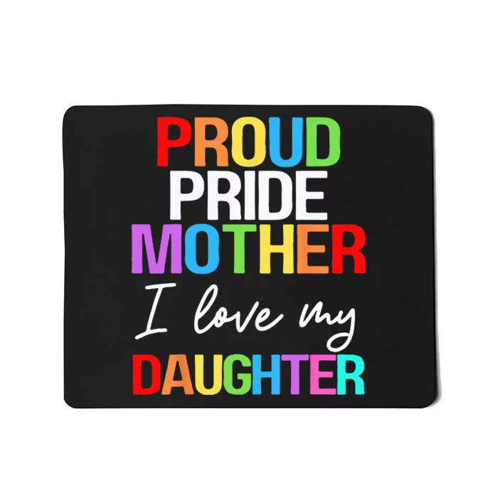 Proud Pride Mother I Love My Daughter Mom Lesbian LGBTQ Mousepad