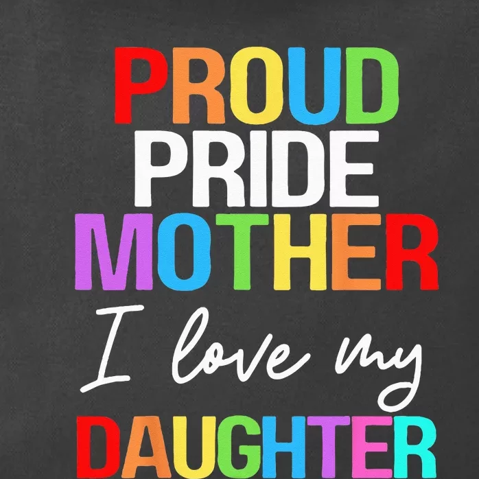 Proud Pride Mother I Love My Daughter Mom Lesbian LGBTQ Zip Tote Bag