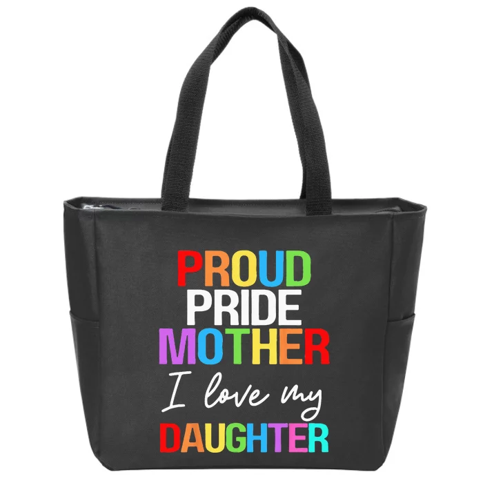 Proud Pride Mother I Love My Daughter Mom Lesbian LGBTQ Zip Tote Bag