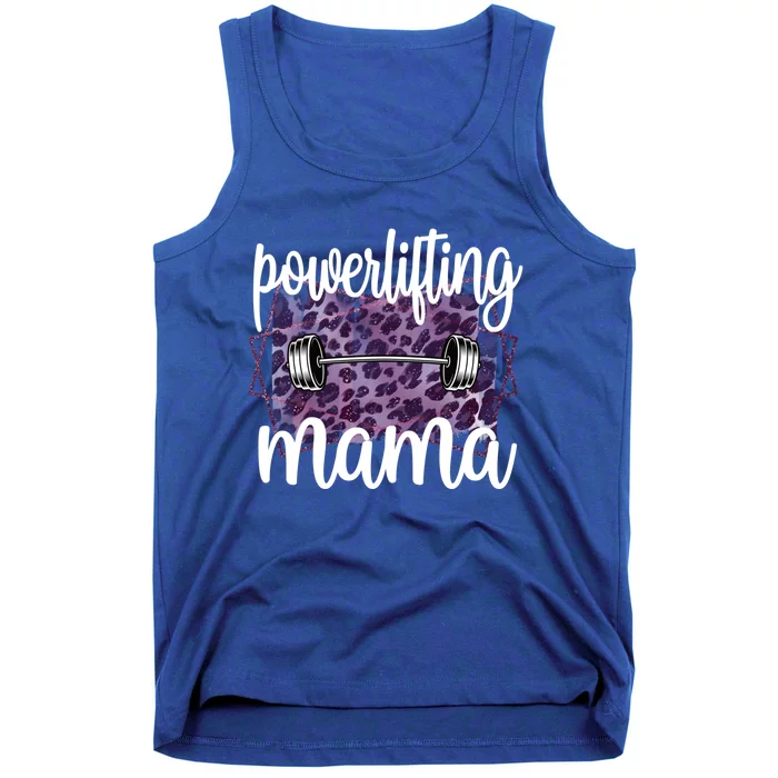 Proud Powerlifting Mama Of A Powerlifter Mother Meaningful Gift Tank Top