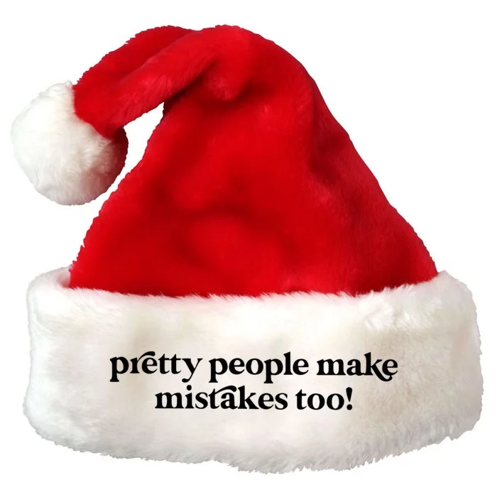 Pretty People Make Mistakes Too Funny Quote Premium Christmas Santa Hat