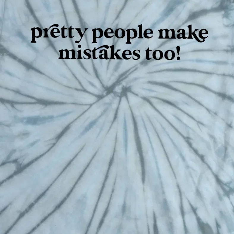 Pretty People Make Mistakes Too Funny Quote Tie-Dye T-Shirt