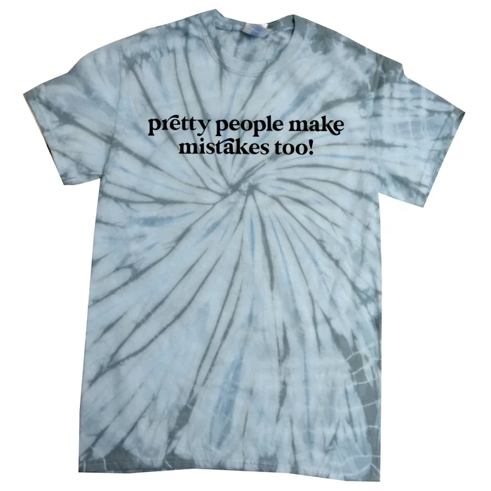 Pretty People Make Mistakes Too Funny Quote Tie-Dye T-Shirt