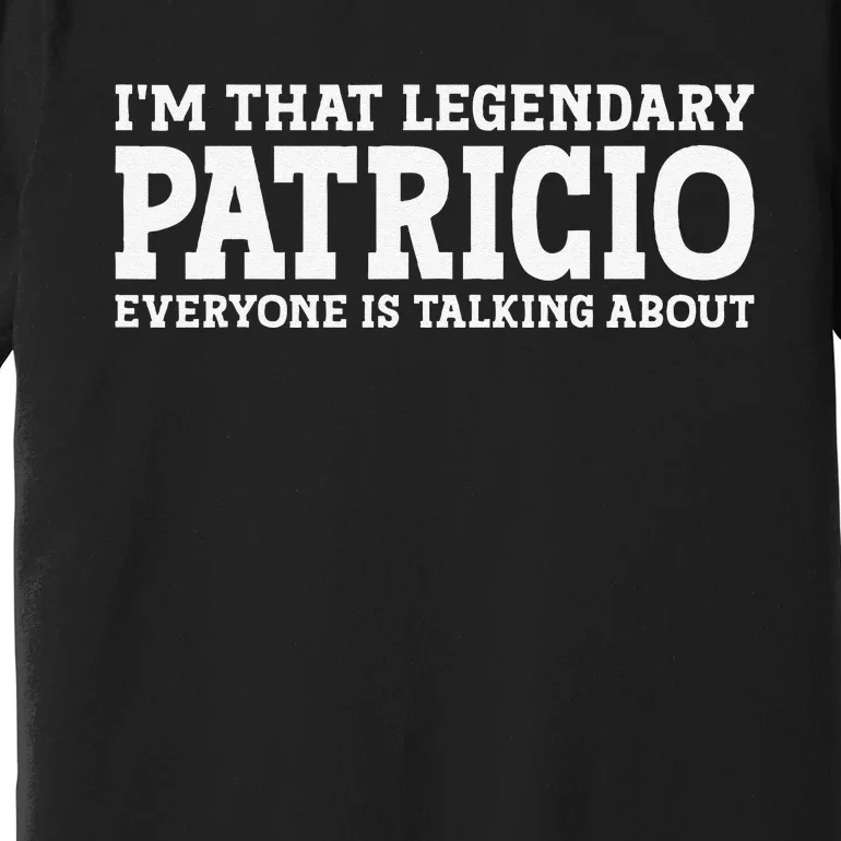 Patricio Personal Name First Name Funny Patricio Premium T-Shirt