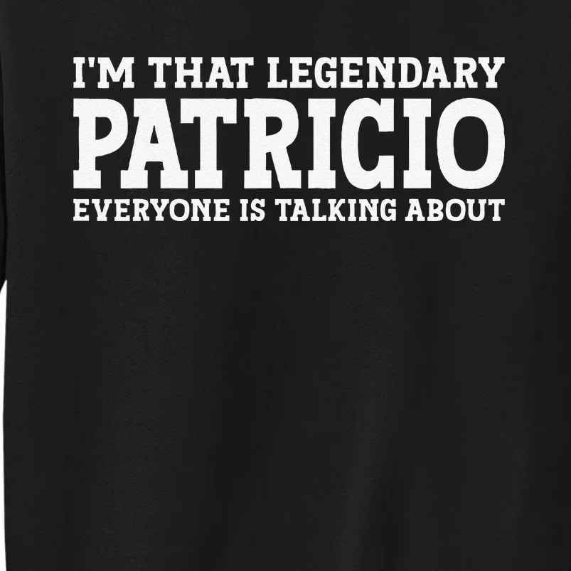 Patricio Personal Name First Name Funny Patricio Tall Sweatshirt