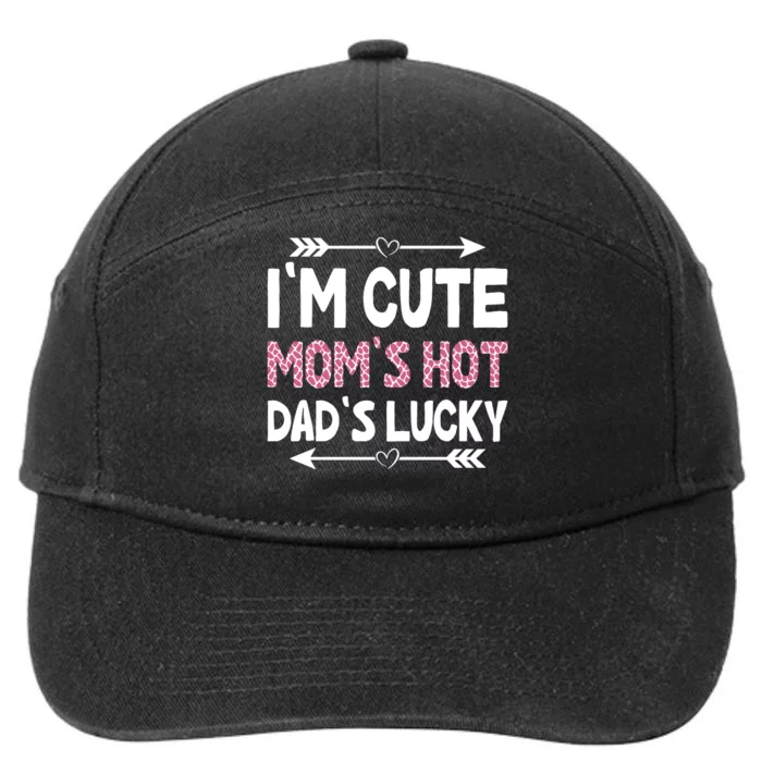 Im Cute Moms Hot Dads Lucky Funny Gift For Dad 7-Panel Snapback Hat