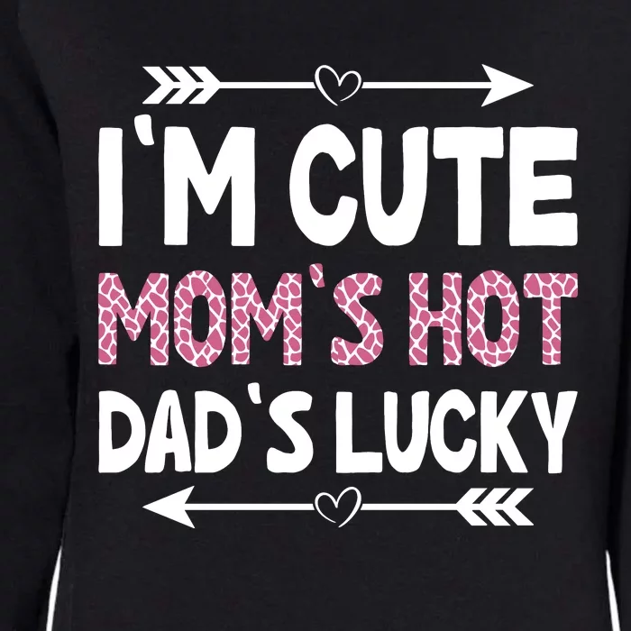 Im Cute Moms Hot Dads Lucky Funny Gift For Dad Womens California Wash Sweatshirt