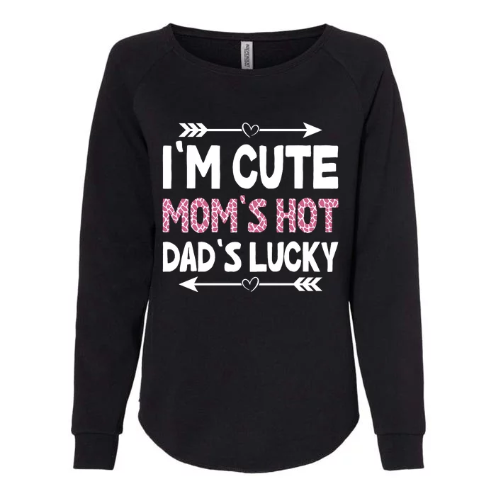 Im Cute Moms Hot Dads Lucky Funny Gift For Dad Womens California Wash Sweatshirt