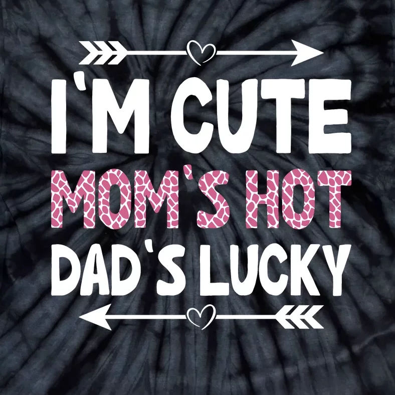 Im Cute Moms Hot Dads Lucky Funny Gift For Dad Tie-Dye T-Shirt