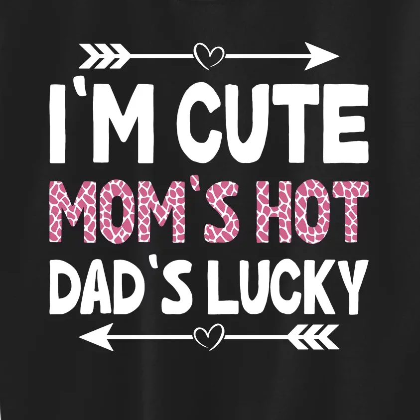 Im Cute Moms Hot Dads Lucky Funny Gift For Dad Kids Sweatshirt