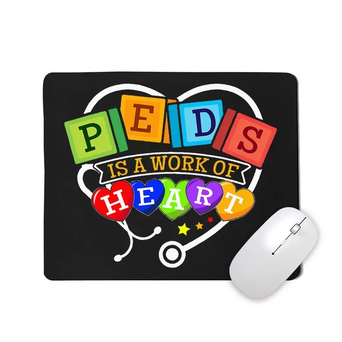 Pediatric Pediatrician Nurse Peds Is A Work Of Heart Mousepad