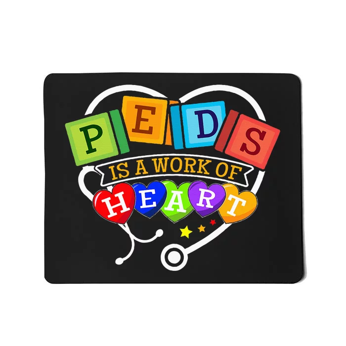 Pediatric Pediatrician Nurse Peds Is A Work Of Heart Mousepad