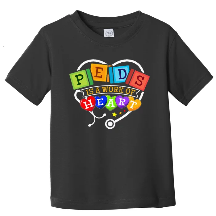 Pediatric Pediatrician Nurse Peds Is A Work Of Heart Toddler T-Shirt