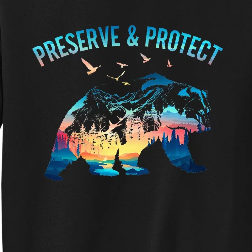 Preserve & Protect National Park Nature Forest Bear Wildlife Tall Sweatshirt