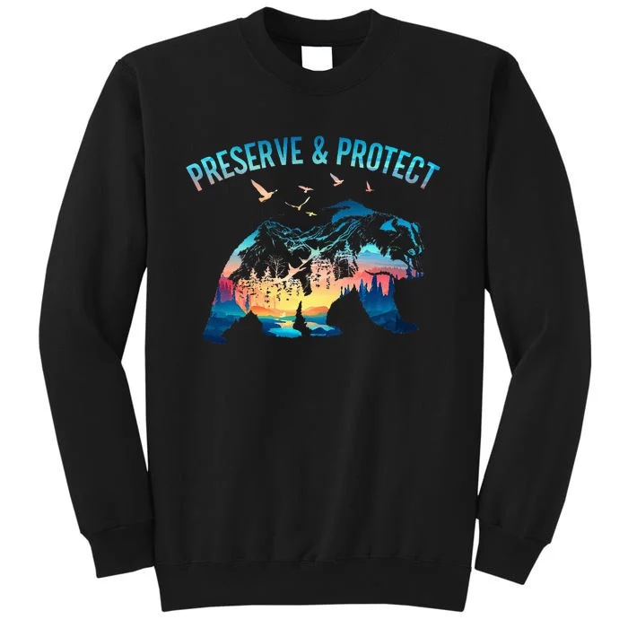 Preserve & Protect National Park Nature Forest Bear Wildlife Tall Sweatshirt