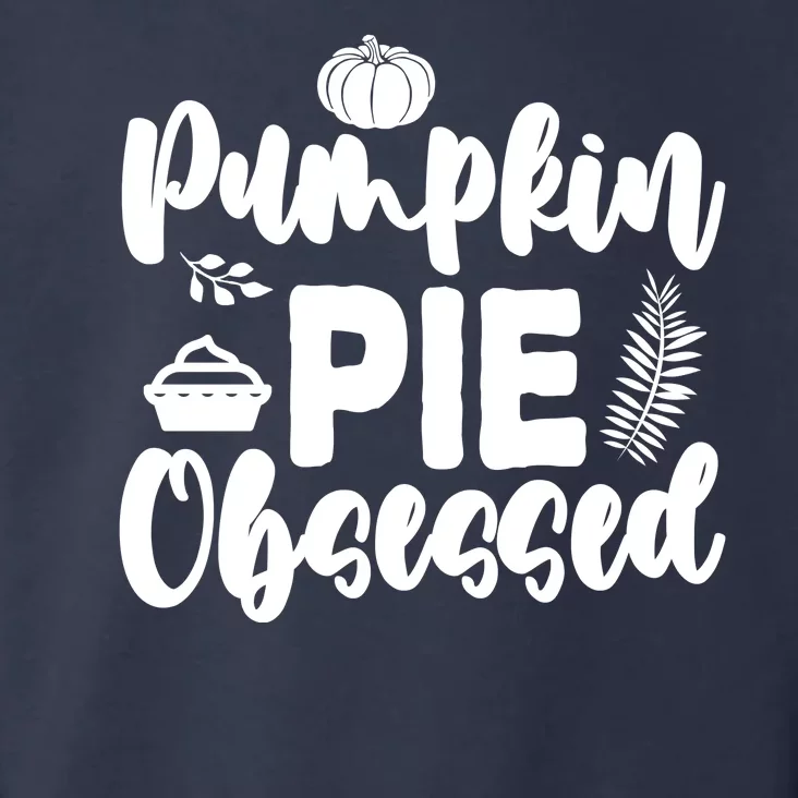 Pumpkin Pie Obsessed Toddler Hoodie