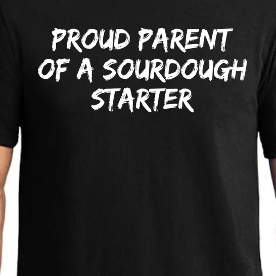 Proud Parent Of A Sourdough Starter Sourdough Baker Gift Pajama Set