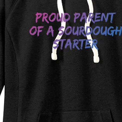 Proud Parent Of A Sourdough Starter Sourdough Baker Gift Women's Fleece Hoodie