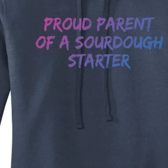 Proud Parent Of A Sourdough Starter Sourdough Baker Gift Women's Pullover Hoodie