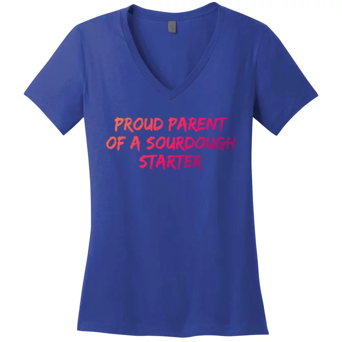 Proud Parent Of A Sourdough Starter Sourdough Baker Gift Women's V-Neck T-Shirt