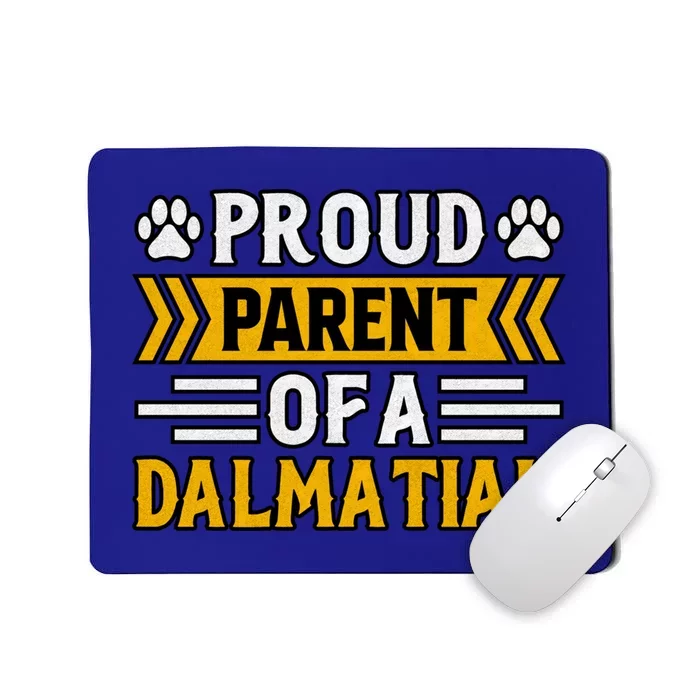 Proud Parent Of A Dalmatian Dog Funny Saying Cute Gift Mousepad