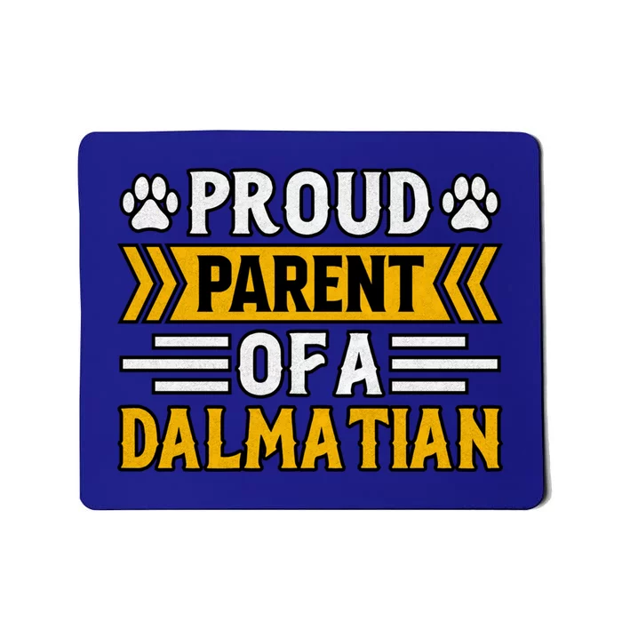 Proud Parent Of A Dalmatian Dog Funny Saying Cute Gift Mousepad