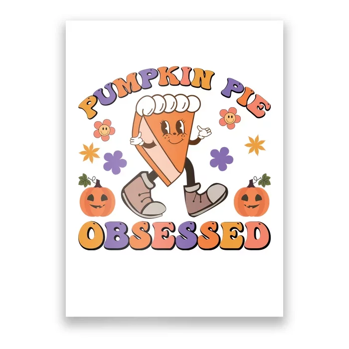 Pumpkin Pie Obsessed VFall Vibes Autumn Season Thanksgiving Pumpkin Spice Funny Poster