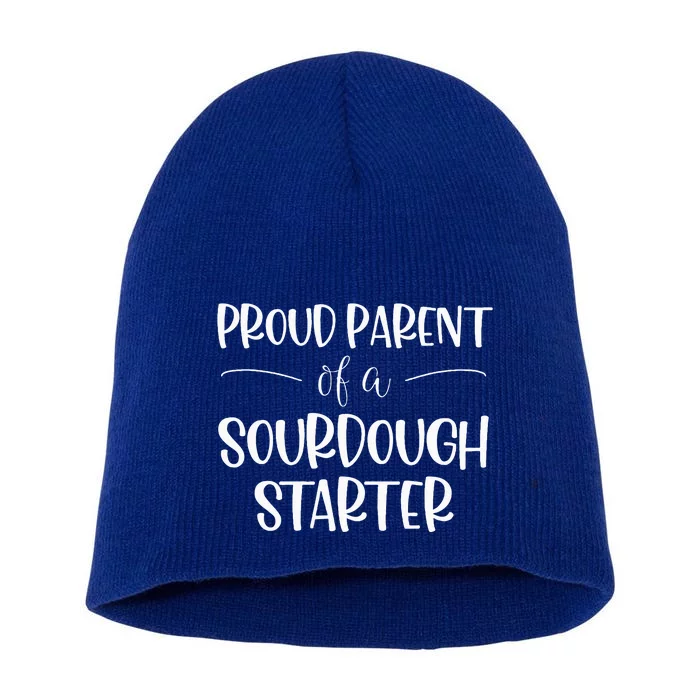 Proud Parent Of A Sourdough Starter Short Acrylic Beanie