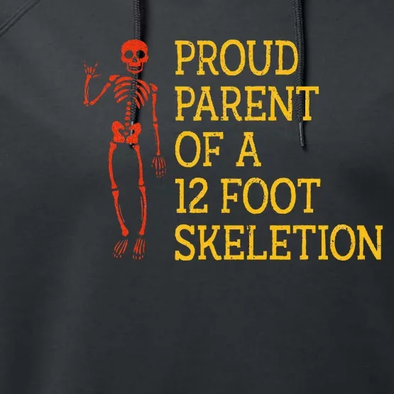 Proud Parent Of A 12 Foot Skeleton Performance Fleece Hoodie