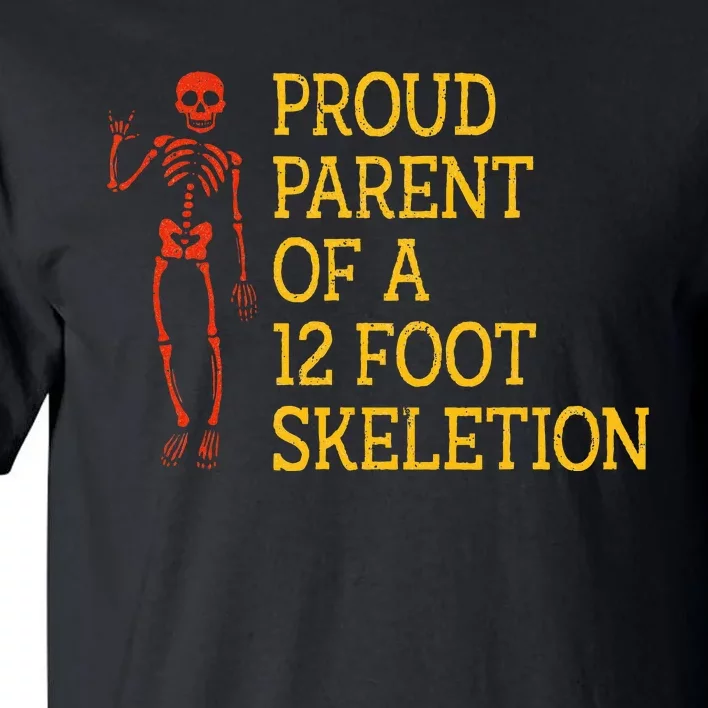 Proud Parent Of A 12 Foot Skeleton Tall T-Shirt