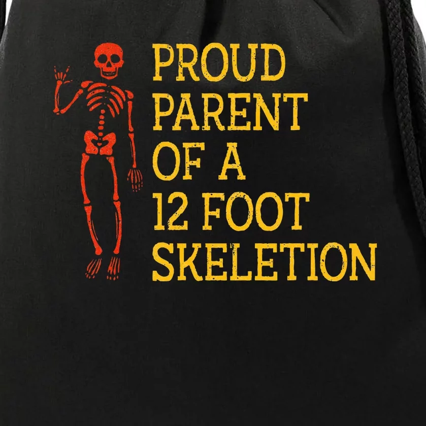 Proud Parent Of A 12 Foot Skeleton Drawstring Bag