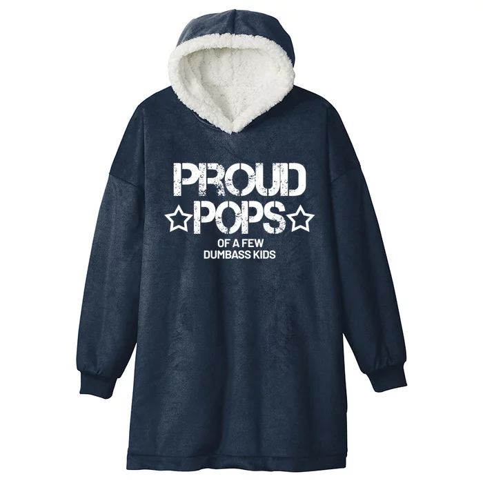 Proud Pops Of A Few Dumbass Gift For Husband Dad Pops Cute Gift Hooded Wearable Blanket