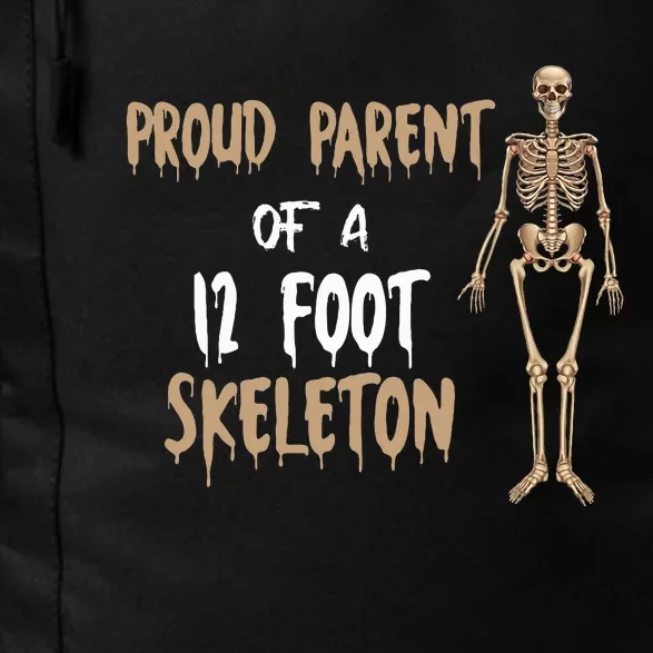 Proud Parent Of A 12 Foot Skeleton Daily Commute Backpack