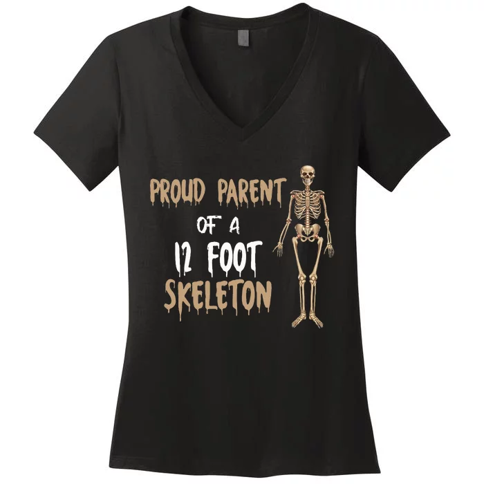 Proud Parent Of A 12 Foot Skeleton Women's V-Neck T-Shirt