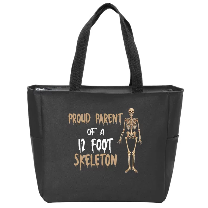 Proud Parent Of A 12 Foot Skeleton Zip Tote Bag