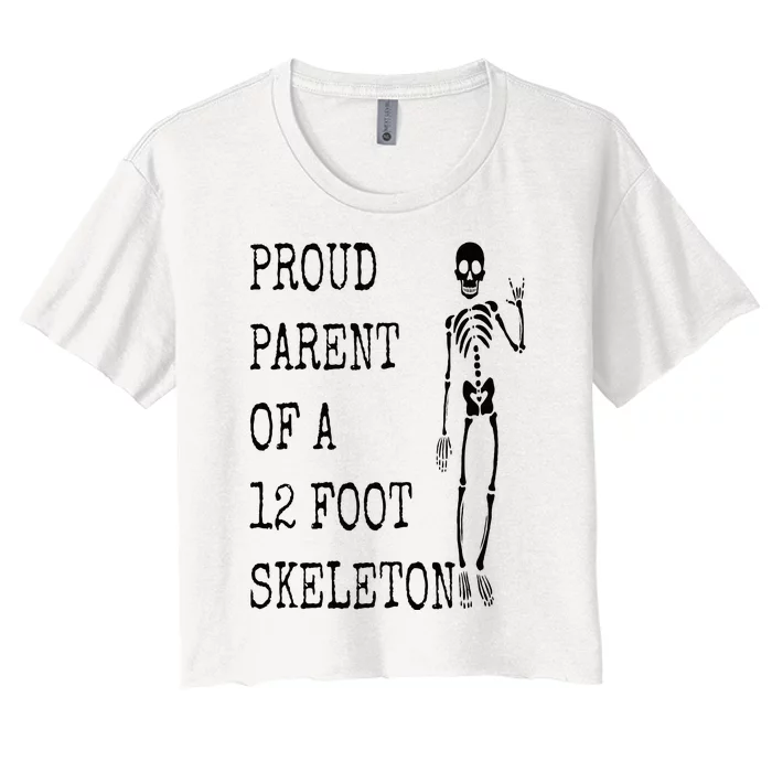 Proud parent of a 12 foot skeleton Women's Crop Top Tee